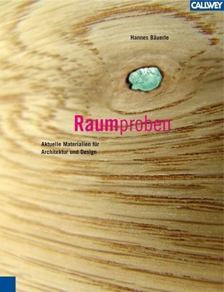 Bäuerle, Hannes Raumproben. Aktuelle Materialien für Architektur und Design