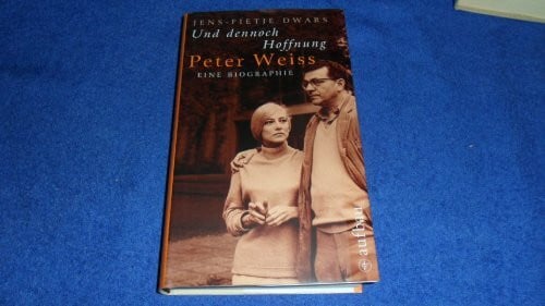 Dwars, Jens F Und dennoch Hoffnung. Peter Weiss: Eine Biographie (Aufbau-Sachbuch)