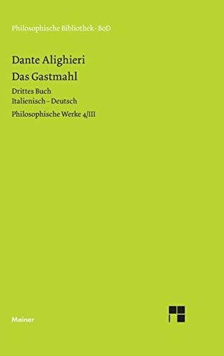 Cheneval, Francis Philosophische Werke 4,3: Das Gastmahl, Drittes Buch. Italienisch-Deutsch. Übersetzt von Thomas Ricklin, kommentiert von Francis Cheneval: Philosophische Werke Band 4/III (Philosophische Bibliothek)