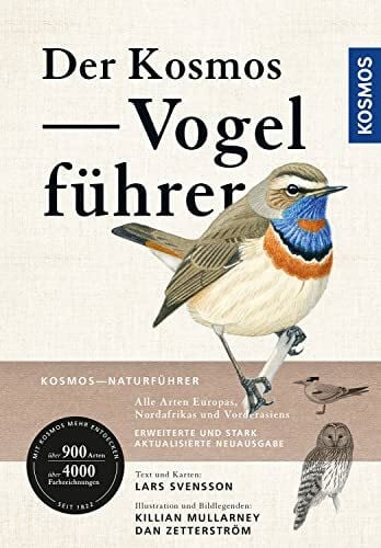Zetterström, Dan Der Kosmos Vogelführer: Alle Arten Europas, Nordafrikas und Vorderasiens. Erweiterte und stark aktualisierte Neuausgabe. Über 900 Arten, über 4000 Farbzeichnungen. Empfohlen von NABU und DO-G.