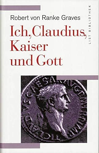 Robert von Ranke Graves - Robert VonRanke Graves - Robert von Ranke Graves Ich, Claudius, Kaiser und Gott
