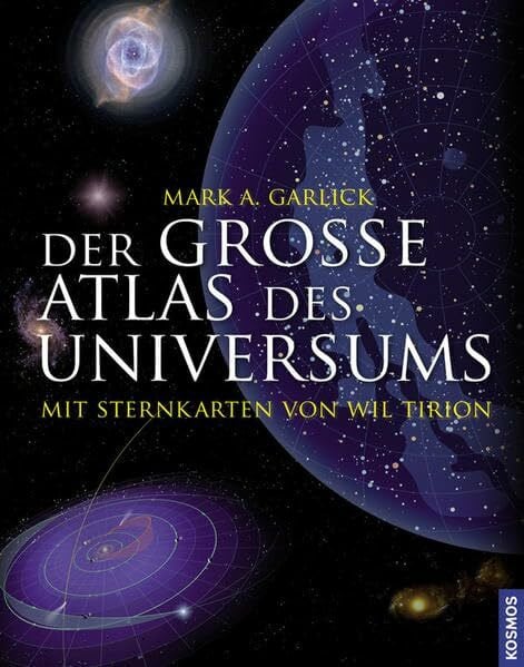 Garlick, Mark A. Der große Atlas des Universums