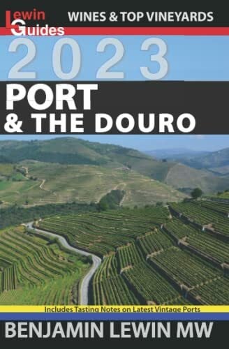 Lewin, Benjamin Port & the Douro (Guides to Wines and Top Vineyards, Band 18)