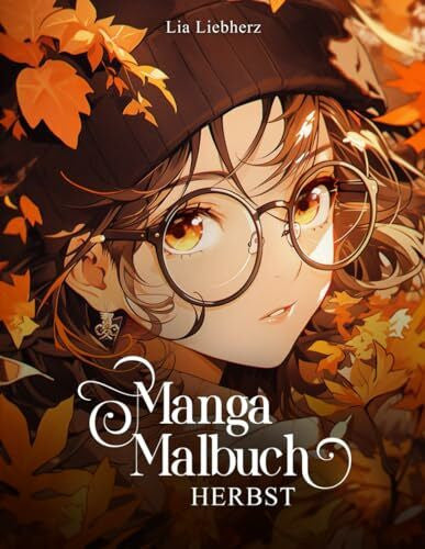 Liebherz, Lia Manga Malbuch für Mädchen mit herbstlichen Motiven: 50 detaillierte Porträt-, Halb- und Ganzkörperausmalbilder