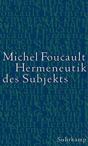 Bokelmann, Ulrike Hermeneutik des Subjekts: Vorlesungen am Collège de France 1981/82