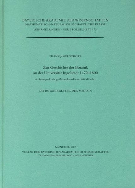 Ziegler, Hubert Zur Geschichte der Botanik an der Universität Ingolstadt 1472-1800: der heutigen Ludwig-Maximilians-Universität München. Die Botanik als Teil der ... Klasse: Abhandlungen)