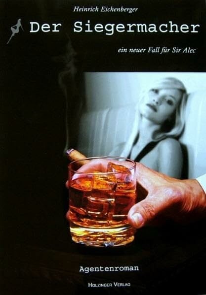 Kowalsky, Kurt Der Siegermacher: Ein neuer Fall für Sir Alec. Agentenroman