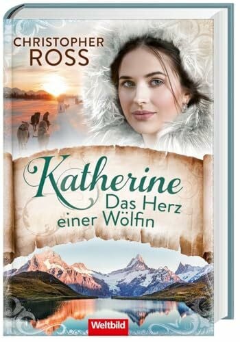 Weltbild Katherine. Das Herz einer Wölfin, Band 3 der Klondike-Kate-Saga