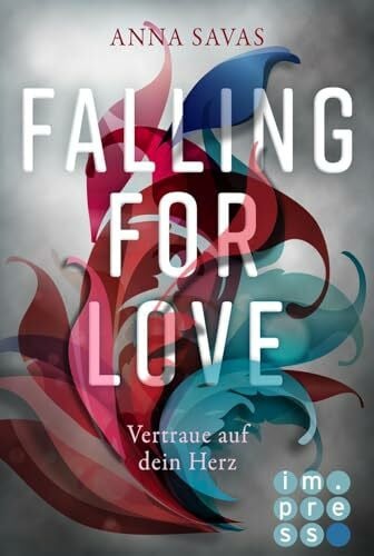 Savas, Anna Falling for Love. Vertraue auf dein Herz: YA Romance über beste Freunde und eine zweite Chance
