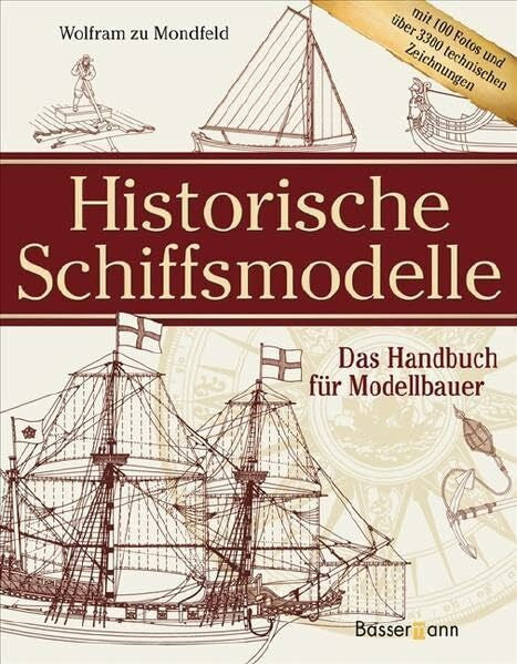 Wolfram zu Mondfeld Historische Schiffsmodelle: Das Handbuch für Modellbauer