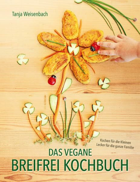 Rapley, Gill Das vegane Breifrei Kochbuch: Kochen für die Kleinen – Lecker für die ganze Familie