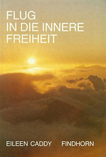 Eileen Caddy Flug in die innere Freiheit