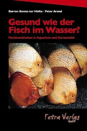 K. A. Frickhinger ; Barron Benno ter Höfte ; Peter Arend Gesund wie der Fisch im Wasser? Alles über Fischkrankheiten in Süß- und Meerwasseraquarien