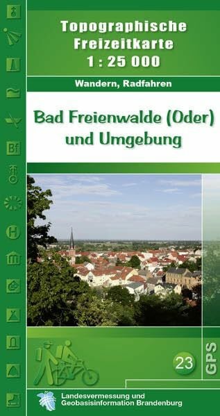 Landesvermessung und Geobasisinformation Brandenburg Bad Freienwalde (Oder) und Umgebung mit Beiheft: Topographische Freizeitkarte 1:25000 (Topographische Karten 1:25000 (TK 25) Land Brandenburg (amtlich))