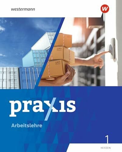 Schmitt, Catharina Praxis Arbeitslehre 1. Schulbuch. Für Hessen: Ausgabe 2022