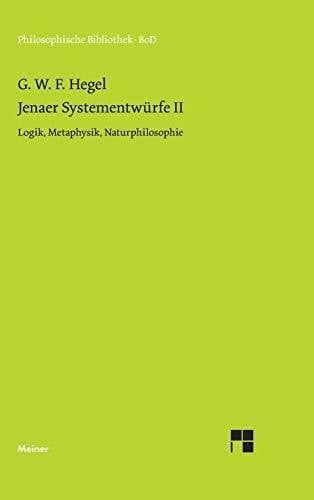 Hegel, Georg Wilhelm Friedrich Philosophische Bibliothek, Bd.332, Jenaer Systementwürfe II, Logik, Metaphysik, Naturphilosophie.