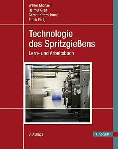 Ehrig, Frank Technologie des Spritzgießens: Lern- und Arbeitsbuch