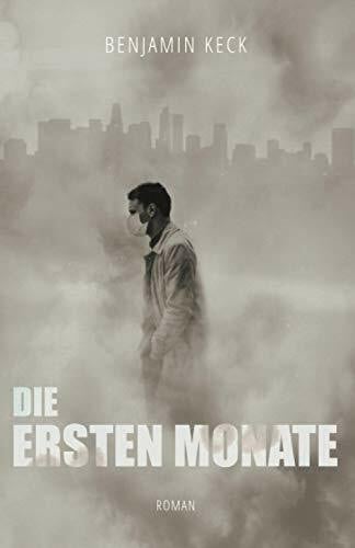 Keck, Benjamin Die ersten Monate (Dolores-19, Band 1)