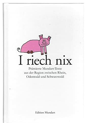 Gorenflo, Else I riech nix: Prämierte Mundart-Texte aus der Region zwischen Rhein, Odenwlad und Schwarzwald (Edition Mundart)