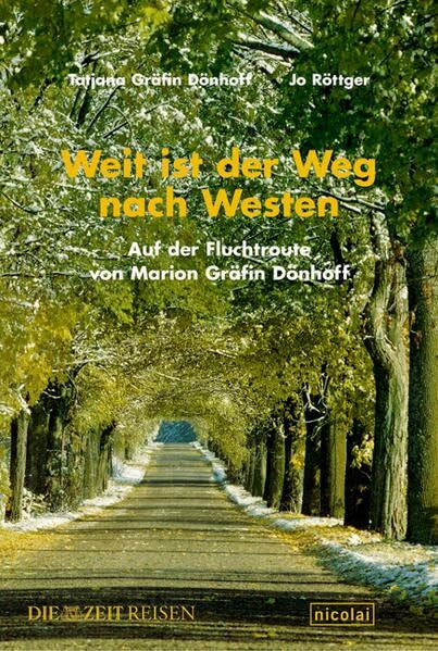 Dönhoff, Tatjana Weit ist der Weg nach Westen: Auf der Fluchtroute von Marion Gräfin Dönhoff