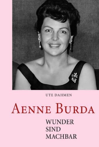Dahmen, Ute Aenne Burda: Wunder sind machbar