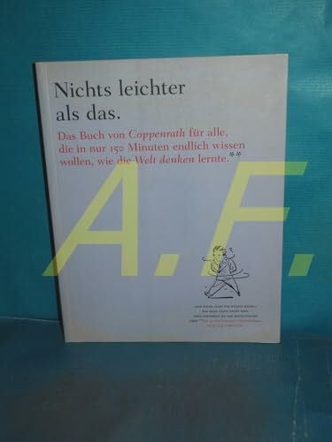 Loewer, Barry Nichts leichter als das. Das Buch von Coppenrath für alle, die in nur 150 Minuten endlich wissen wollen, wie die Welt denken lernte.: „Ich weiß, dass ... 3 Minuten. (Geschenkbücher für Erwachsene)