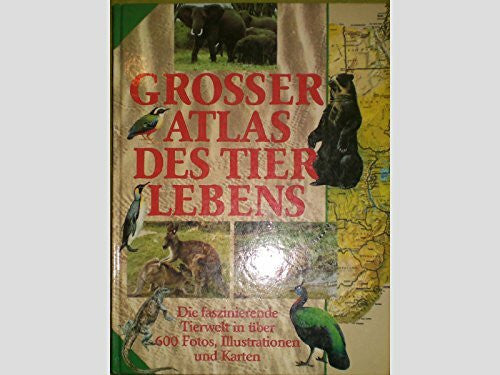 Huxley, Julian Grosser Atlas des Tierlebens: Die faszinierende Tierwelt