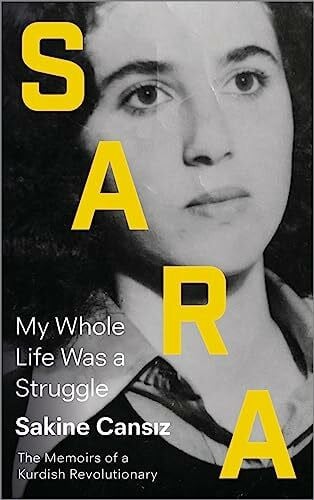 Cansiz, Sakine Sara: My Whole Life Was a Struggle