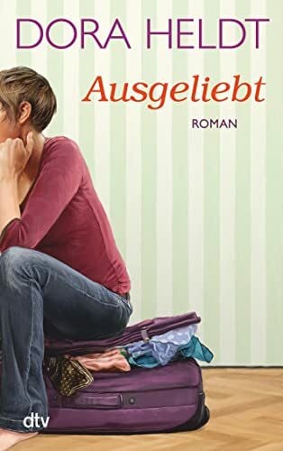Heldt, Dora Ausgeliebt: Roman (Das kommt in den besten Familien vor, Band 1)