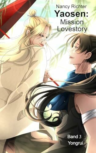 Richter, Nancy Yaosen: Mission Lovestory 3: (Yongrui)