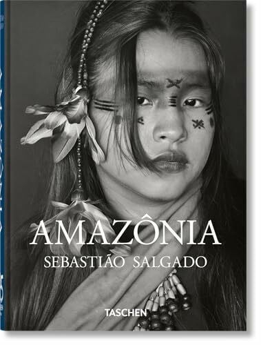 Salgado, Sebastião Sebastião Salgado. Amazônia. 45th Ed. (45th Edition)
