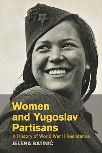 Batinić, Jelena Women and Yugoslav Partisans: A History of World War II Resistance