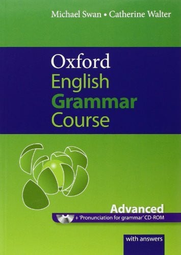 Swan, Michael Oxford English Grammar Course Advanced Student's Book with Key: advanced : a grammar practice book for advanced students of English : with answers