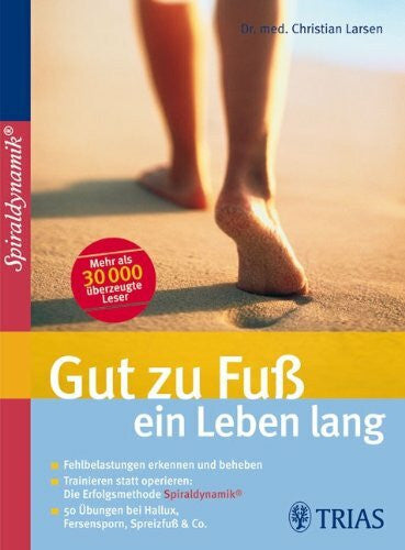 Larsen, Christian Gut zu Fuß ein Leben lang: Fehlbelastungen erkennen und beheben Trainieren statt operieren