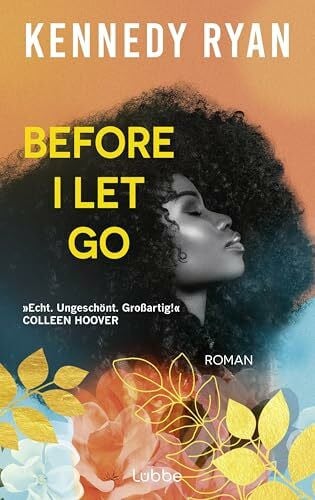 Meier, Frauke Before I Let Go: Roman. Eine perfekte Second-Chance-Romance über Hoffnung, Heilung und darüber, was es wirklich bedeutet, ein Leben lang zu lieben