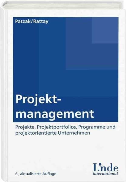 Patzak, Gerold Projektmanagement: Projekte, Projektportfolios, Programme und projektorientierte Unternehmen