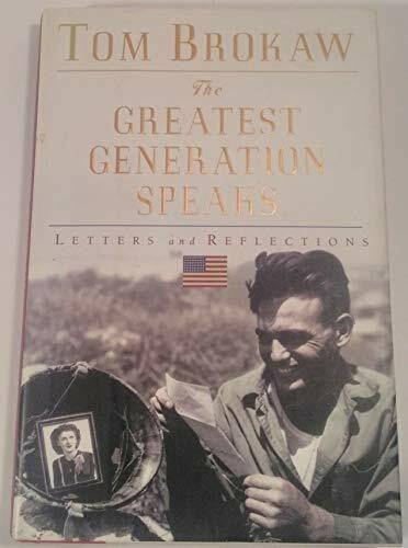 Brokaw, Tom The Greatest Generation Speaks: Letters and Reflections