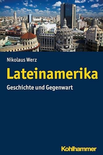 Werz, Nikolaus Lateinamerika: Geschichte und Gegenwart (Ländergeschichten)