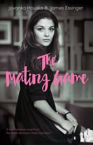 Essinger, James The Mating Game: A New Romance Novel from the British Women's Chess Champion
