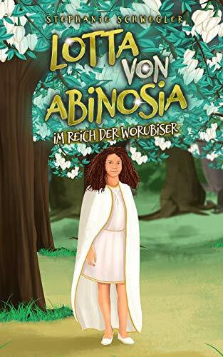 Schwegler, Stephanie Lotta von Abinosia: Im Reich der Worubiser