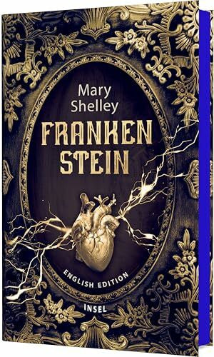 Shelley, Mary Frankenstein Or the Modern Prometheus: English Edition | The Gothic classic on the dark side of science | With sprayed edges