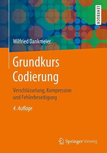 Dankmeier, Wilfried Grundkurs Codierung: Verschlüsselung, Kompression und Fehlerbeseitigung
