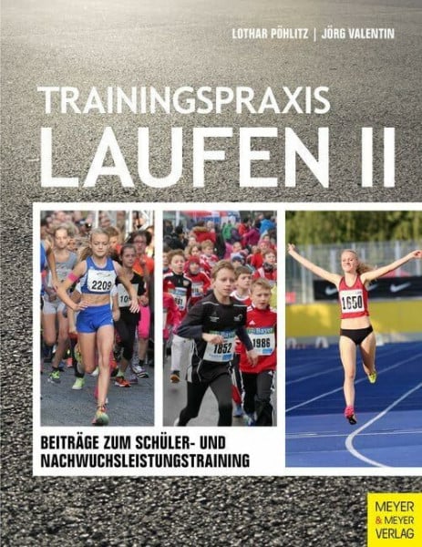 Valentin, Jörg Trainingspraxis Laufen II: Beiträge zum Schüler- und Nachwuchsleistungstraining