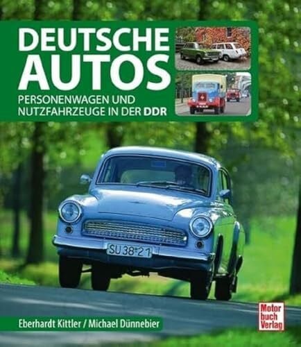 Kittler, Eberhard Deutsche Autos: Personenwagen und Nutzfahrzeuge in der DDR