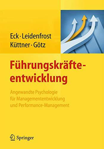 Götz, Klaus Führungskräfteentwicklung: Angewandte Psychologie für Managemententwicklung und Performance-Management