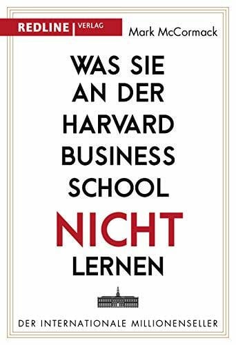Mark McCormack Was Sie an der Harvard Business School nicht lernen