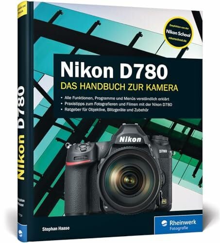 Haase, Stephan Nikon D780: 100% Praxiswissen und Expertentipps zu Ihrer Kamera