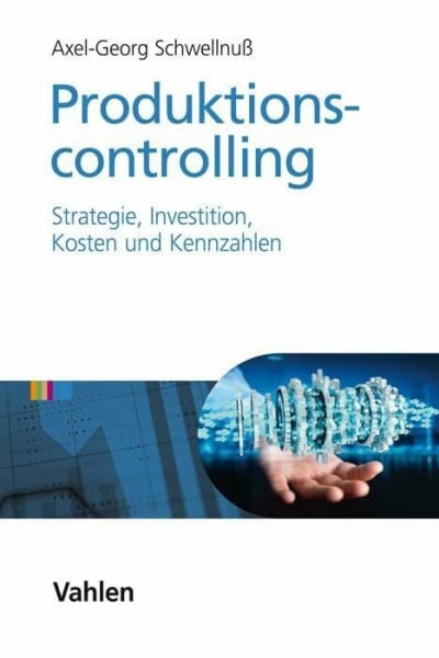 Schwellnuß, Axel Georg Produktionscontrolling: Strategie, Investition, Kosten und Kennzahlen