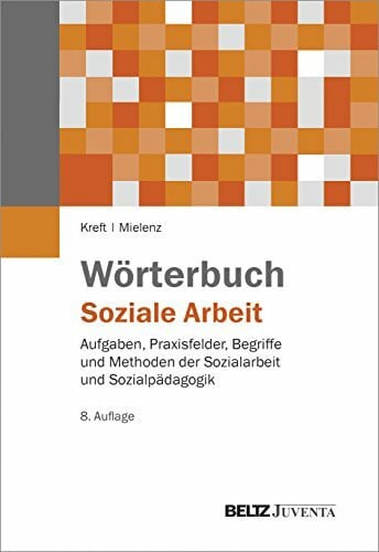 Mielenz, Ingrid Wörterbuch Soziale Arbeit: Aufgaben, Praxisfelder, Begriffe und Methoden der Sozialarbeit und Sozialpädagogik (Edition Sozial)