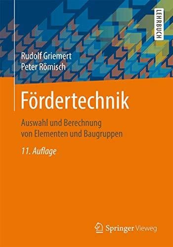 Römisch, Peter Fördertechnik: Auswahl und Berechnung von Elementen und Baugruppen